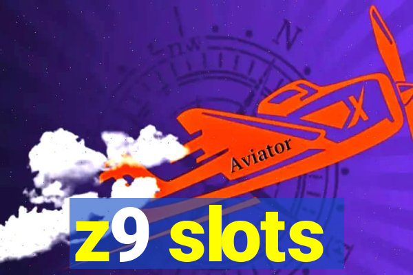 z9 slots